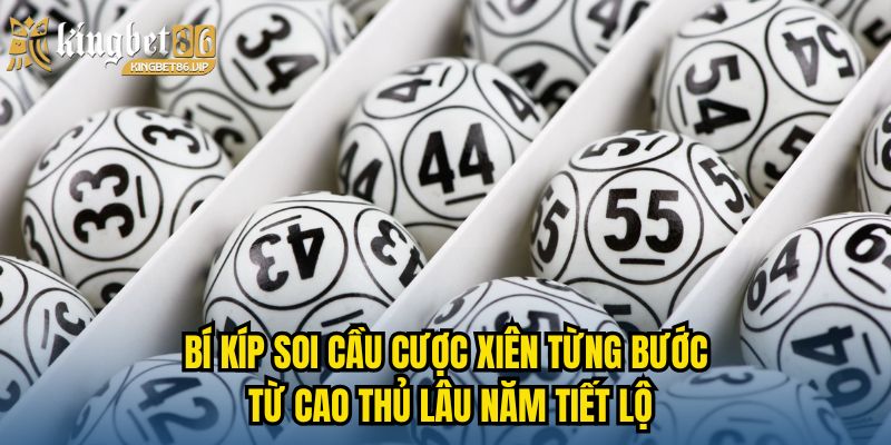 Cược Xiên - Bí Kíp Đặt Kèo Xiên Hiệu Quả Từ Chuyên Gia 3 Bí kíp soi cầu Cược xiên từng bước từ cao thủ lâu năm tiết lộ