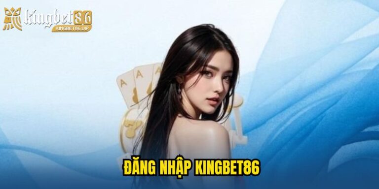 đăng nhập KINGBET86