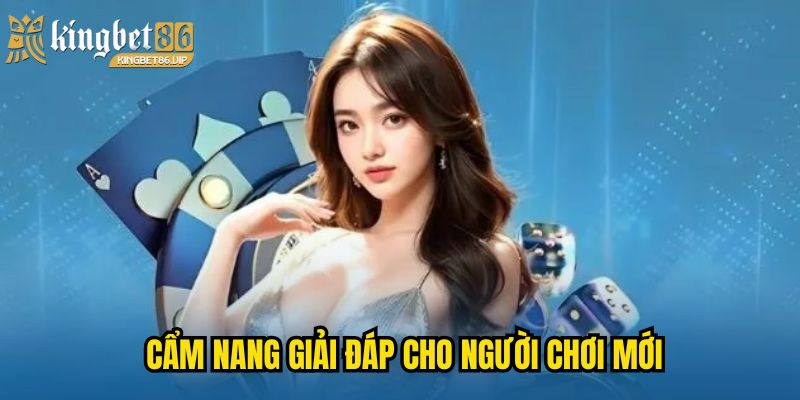 Cẩm nang giải đáp cho người chơi mới