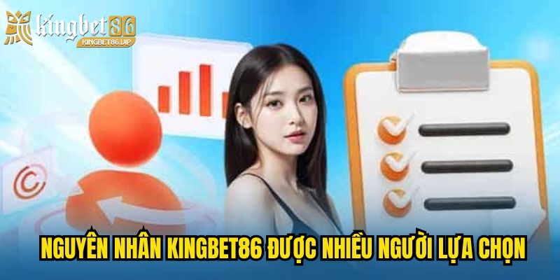Nguyên nhân KINGBET86 được nhiều người lựa chọn