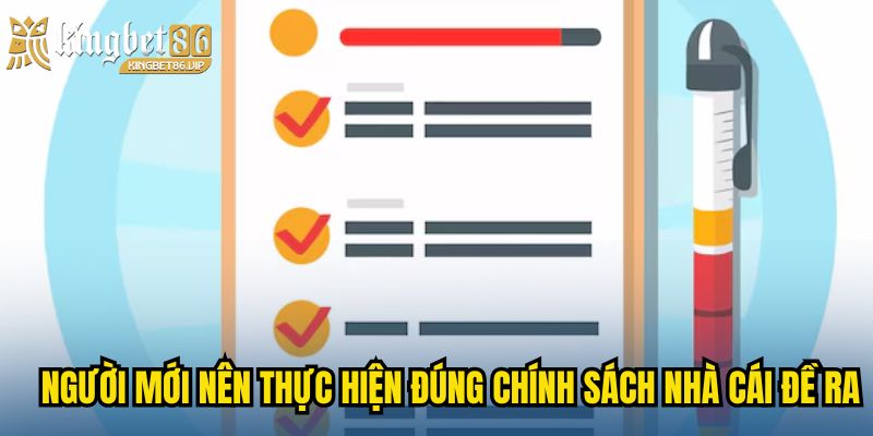 Người mới nên thực hiện đúng chính sách nhà cái đề ra