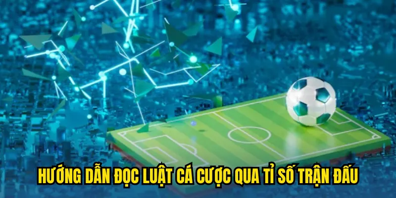 Kèo chẵn lẻ 2025 - luật chơi đơn giản & bí kíp cược thắng 2 Hướng dẫn đọc luật cá cược qua tỉ số trận đấu