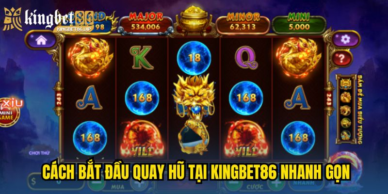 Cách bắt đầu quay hũ tại KINGBET86 nhanh gọn