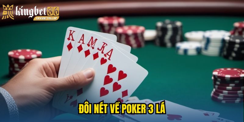 Poker 3 Lá - Cẩm Nang Nâng Cao Kỹ Năng Và Thắng Liên Tiếp 1 Đôi nét về Poker 3 lá