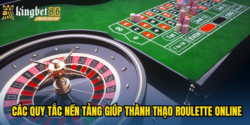 Các quy tắc nền tảng giúp thành thạo Roulette online