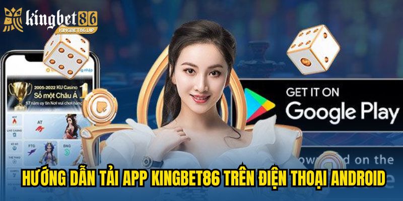 Hướng dẫn tải app KINGBET86 trên điện thoại Android