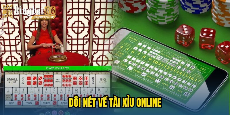Tài Xỉu Online - Mẹo Và Chiến Thuật Từ Các Cao Thủ Lâu Năm 1 Đôi nét về Tài Xỉu online