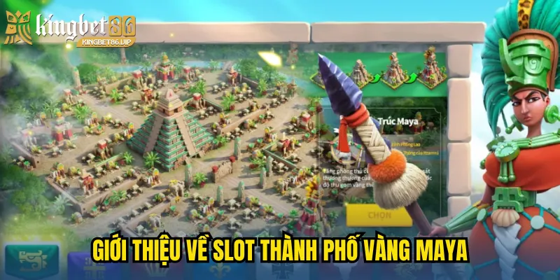 Giới thiệu về slot Thành Phố Vàng Maya